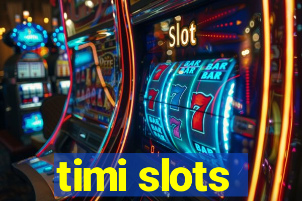 timi slots